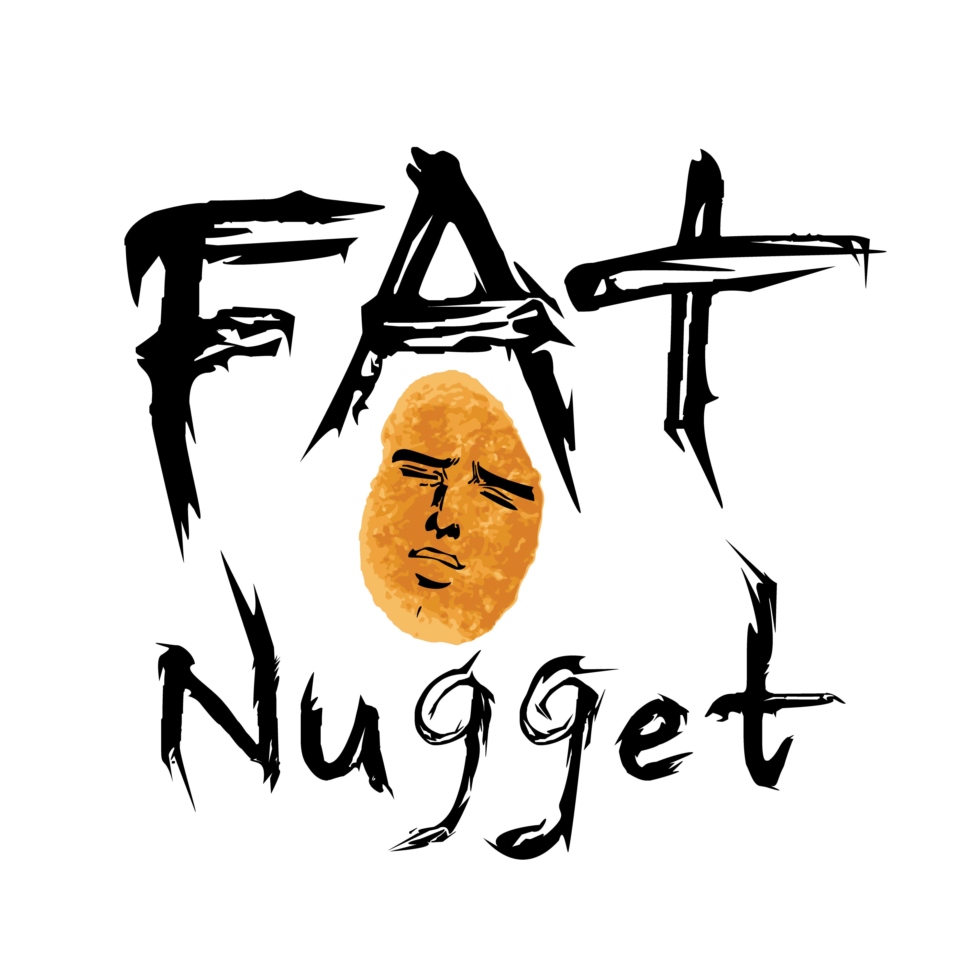 
			My name is Fat Nugget 